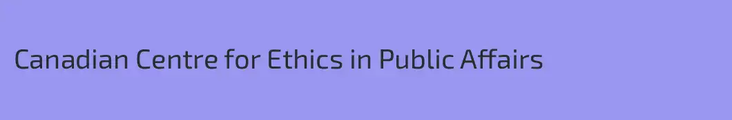 Canadian Centre for Ethics in Public Affairs